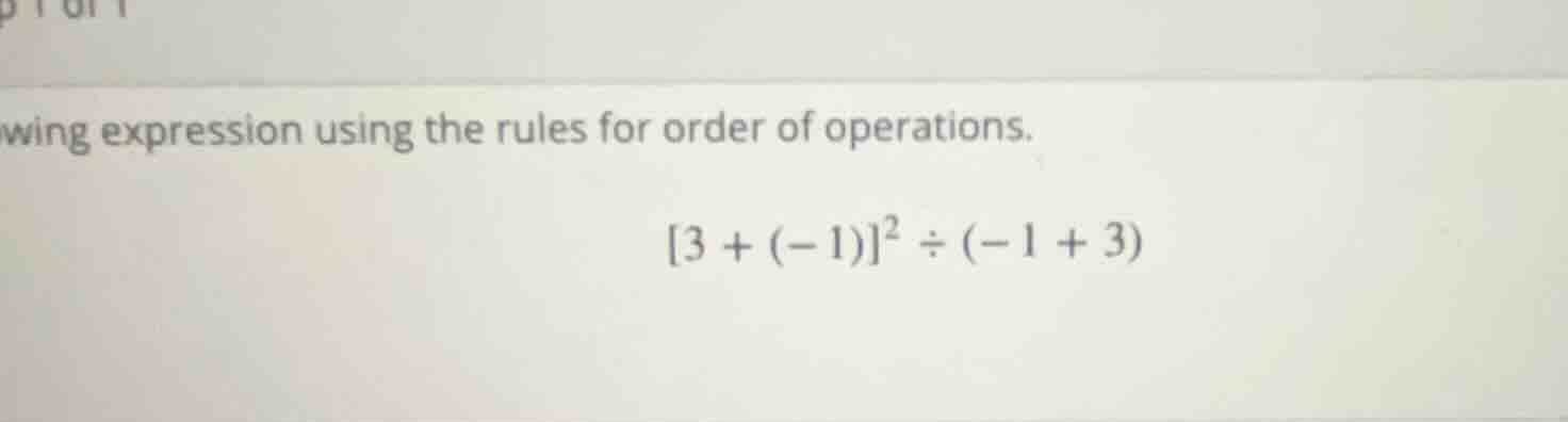 wing expression using the rules for order of operations. 3 + (-1)² ÷ (-…