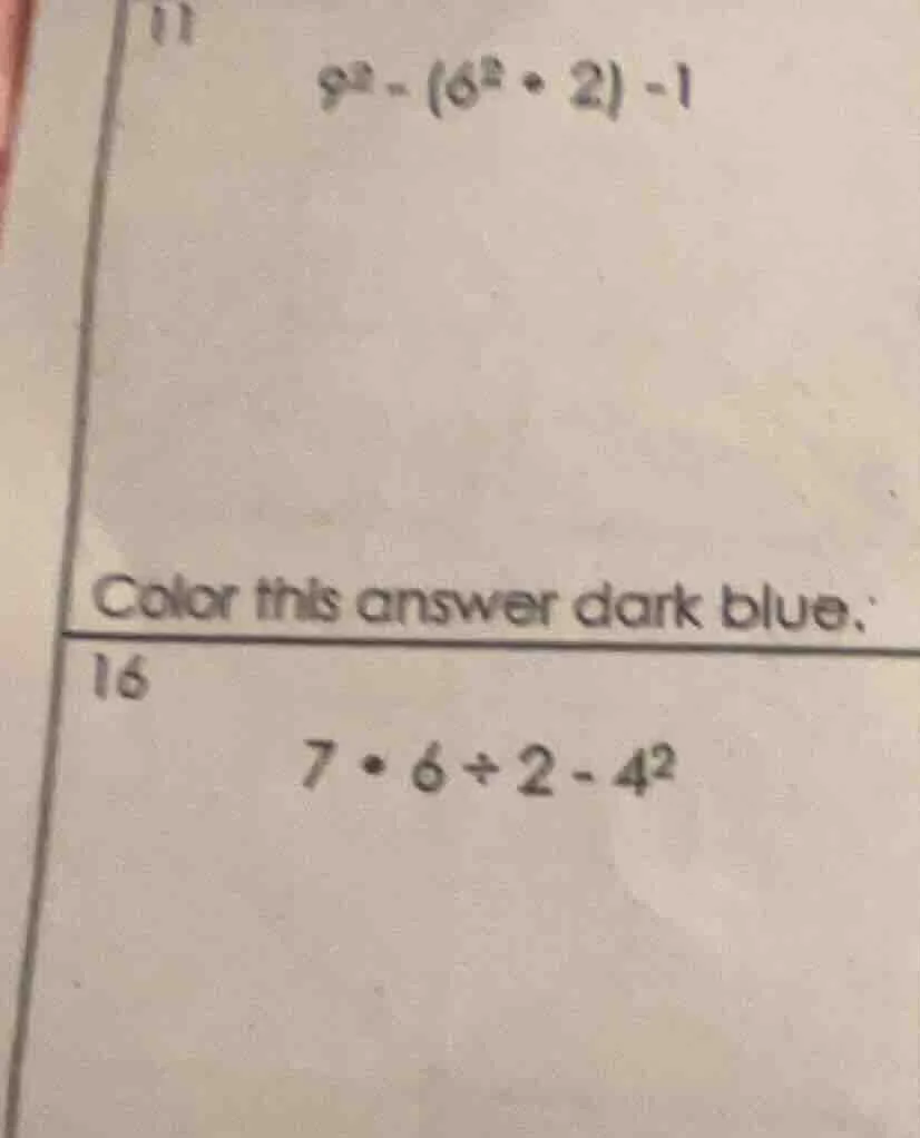 11 $9^2 - (6^2 + 2) - 1$ color this answer dark blue. 16 $7 \\cdot 6 \\…