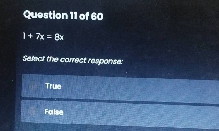 question 11 of 60 1 + 7x = 8x select the correct response: true false