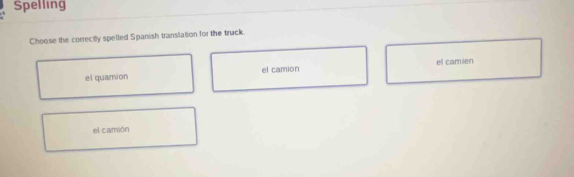 spelling choose the correctly spelled spanish translation for the truck…