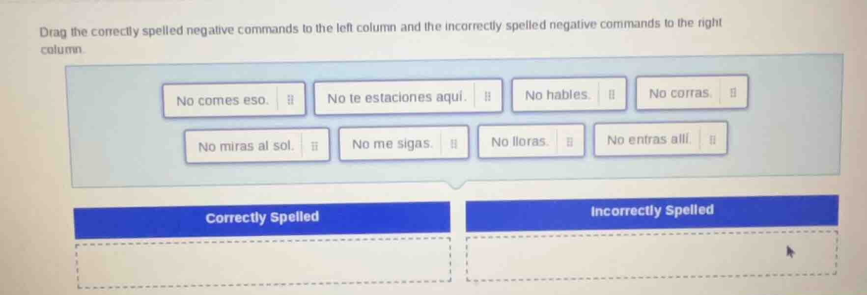 drag the correctly spelled negative commands to the left column and the…