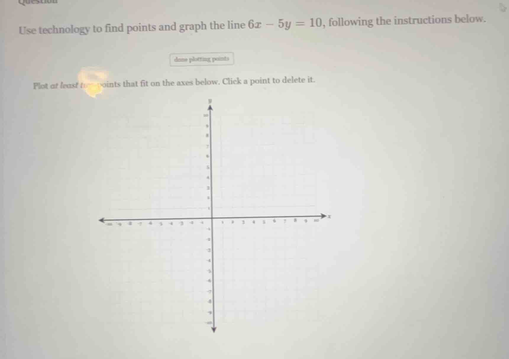 use technology to find points and graph the line $6x - 5y = 10$, follow…