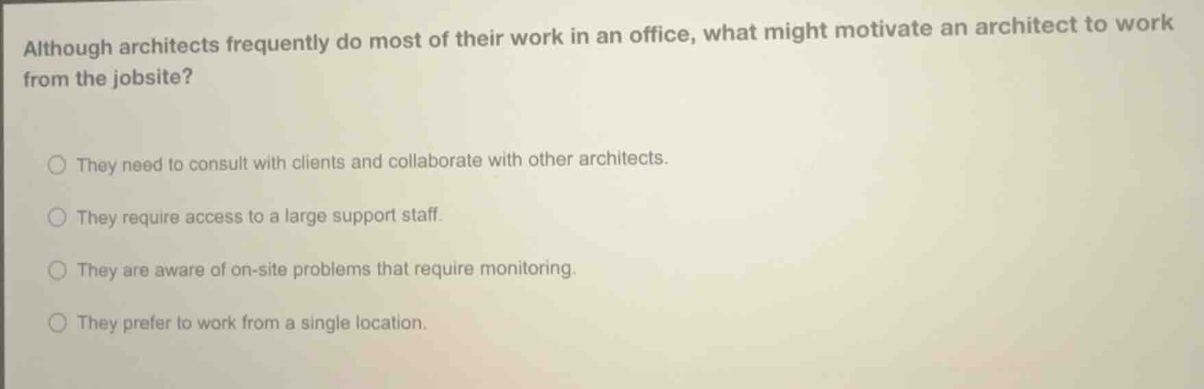 although architects frequently do most of their work in an office, what…