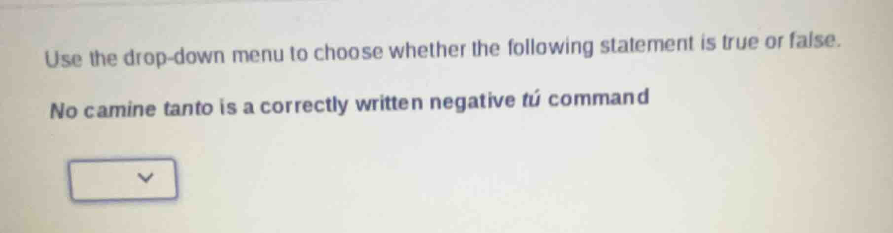 use the drop-down menu to choose whether the following statement is tru…