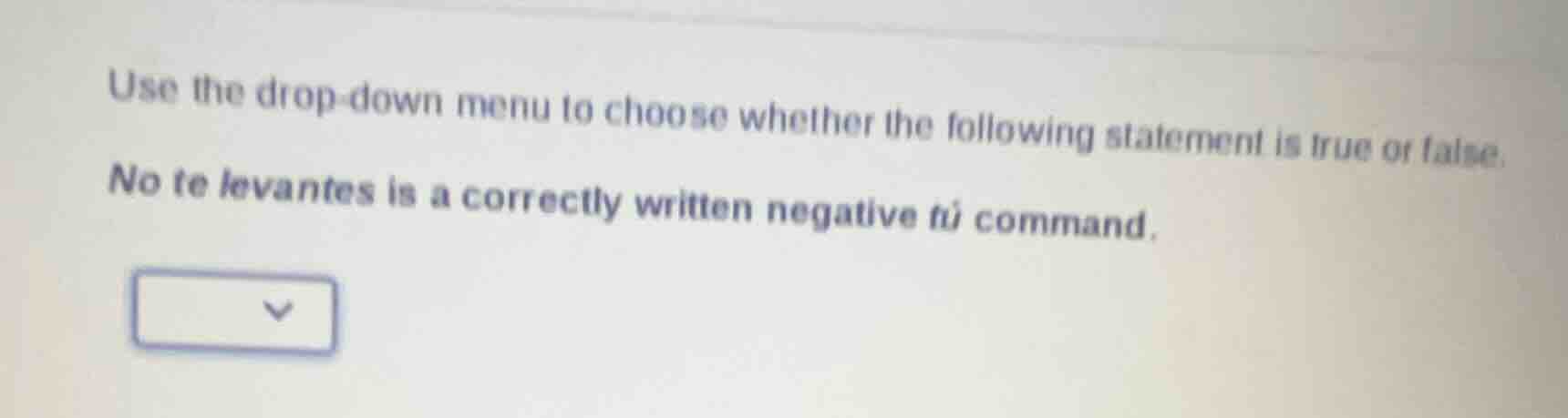 use the drop-down menu to choose whether the following statement is tru…