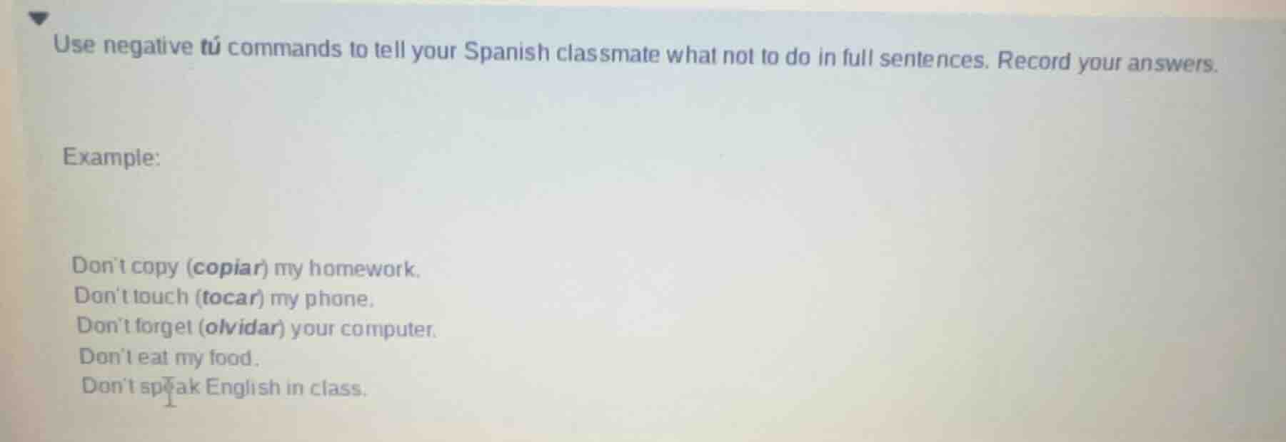use negative tú commands to tell your spanish classmate what not to do …