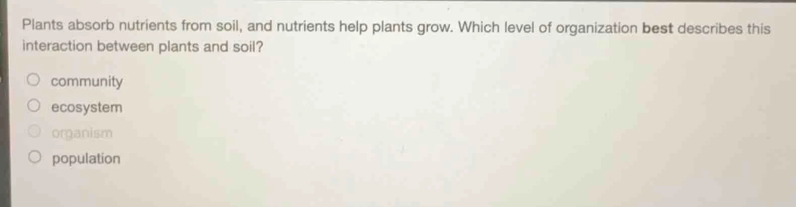 plants absorb nutrients from soil, and nutrients help plants grow. whic…