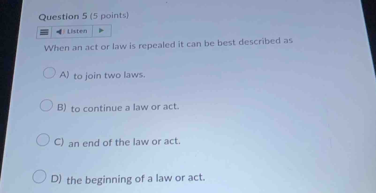 question 5 (5 points) listen when an act or law is repealed it can be b…
