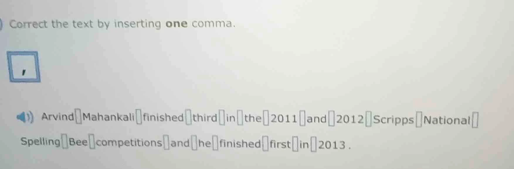 correct the text by inserting one comma. arvind mahankali finished thir…