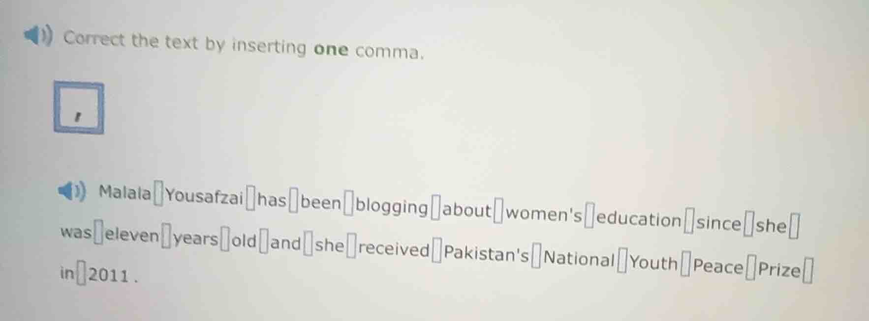 correct the text by inserting one comma. malala yousafzai has been blog…