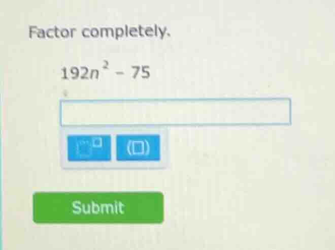 factor completely. $192n^{2}-75$