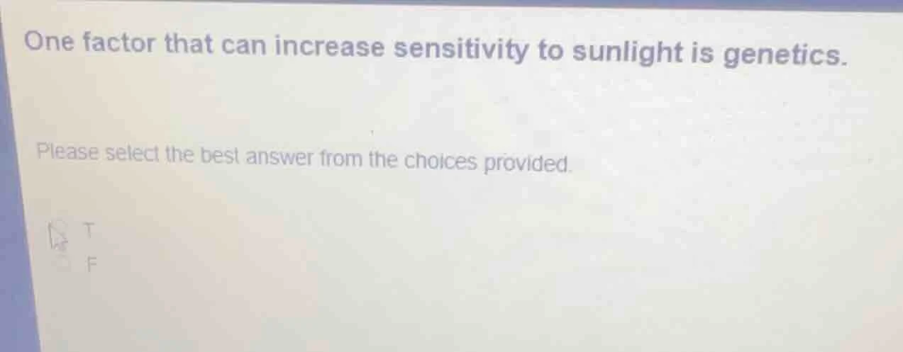 one factor that can increase sensitivity to sunlight is genetics. pleas…