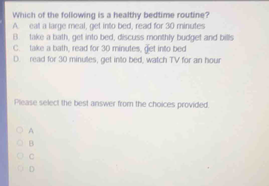 which of the following is a healthy bedtime routine? a. eat a large mea…