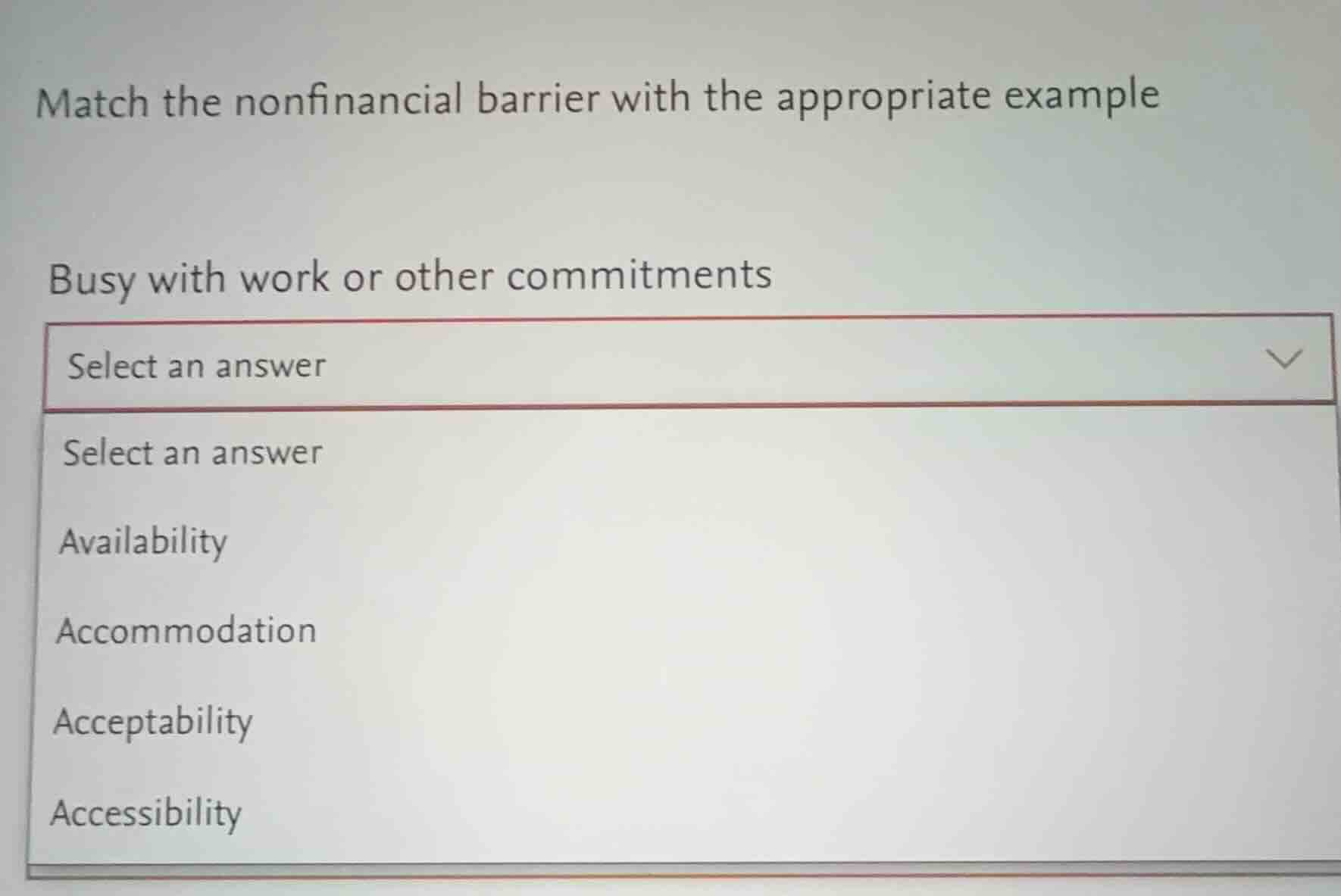 match the nonfinancial barrier with the appropriate example busy with w…