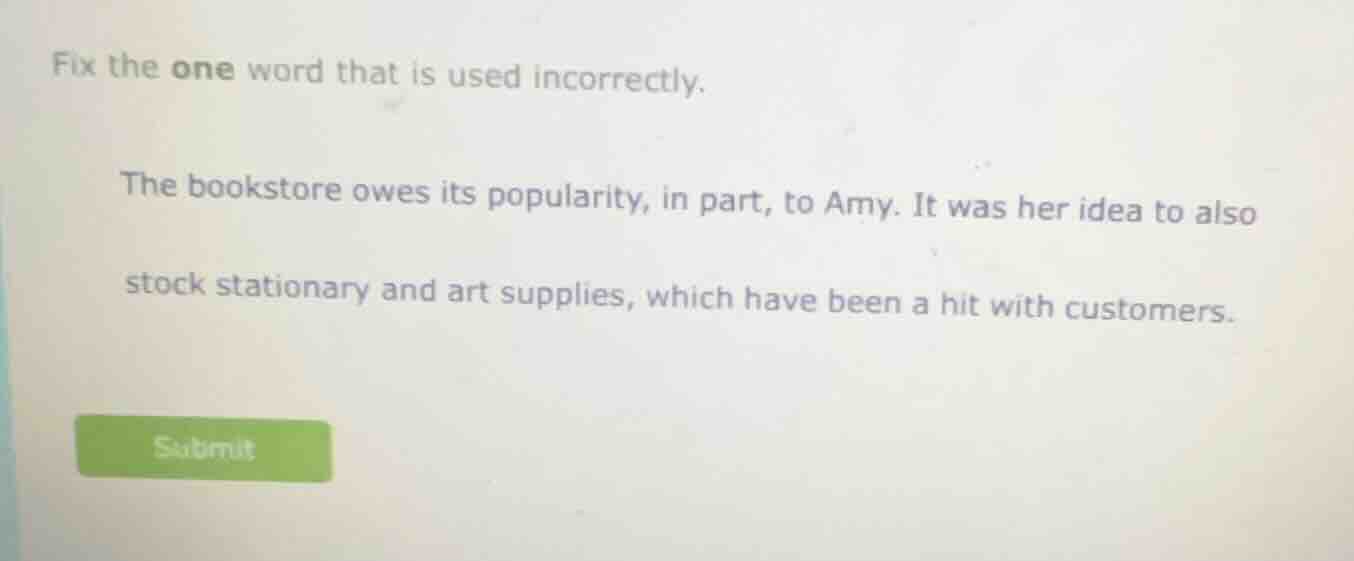 fix the one word that is used incorrectly. the bookstore owes its popul…