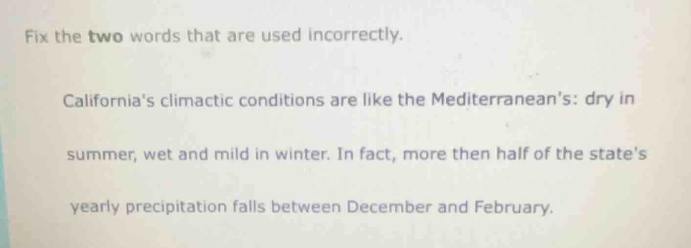 fix the two words that are used incorrectly. californias climactic cond…