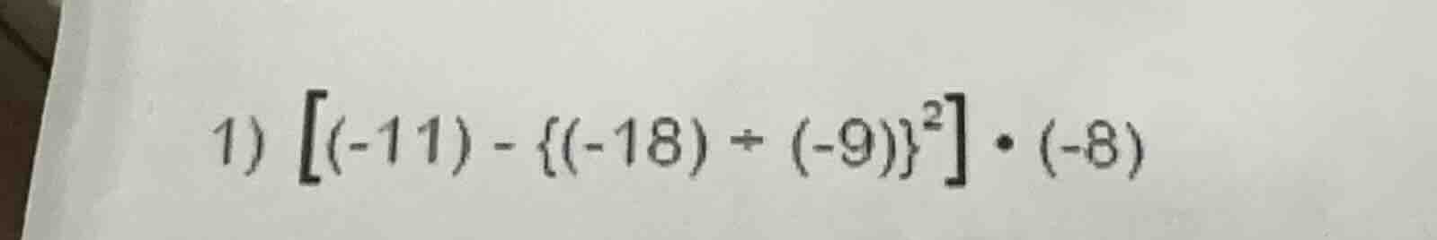 1) $(-11) - {(-18) div (-9)}^2 cdot (-8)$