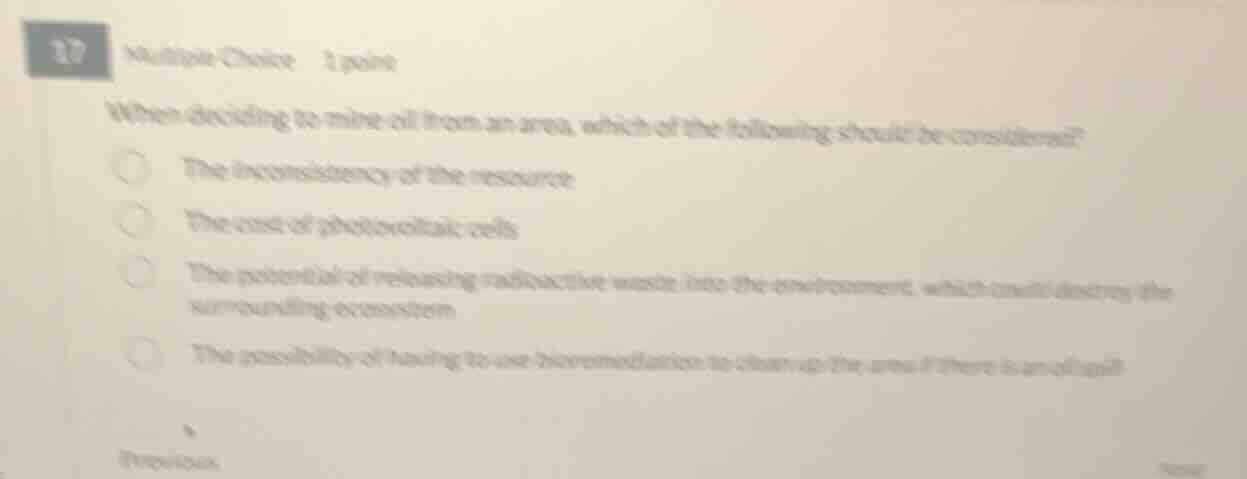 17 multiple choice 1 point when deciding to mine oil from an area, whic…