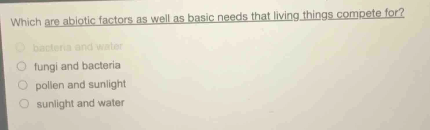 which are abiotic factors as well as basic needs that living things com…