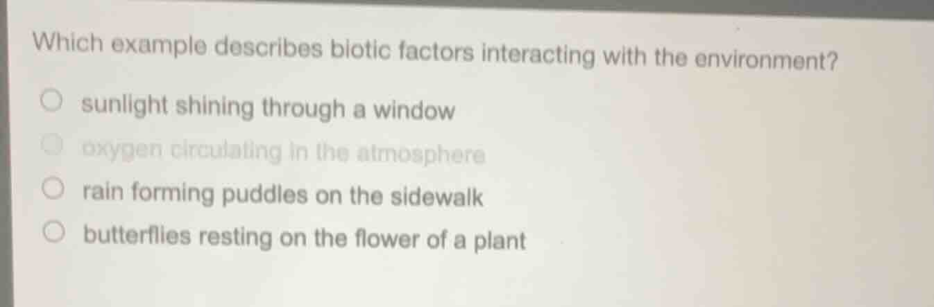 which example describes biotic factors interacting with the environment…