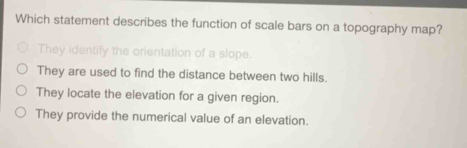 which statement describes the function of scale bars on a topography ma…