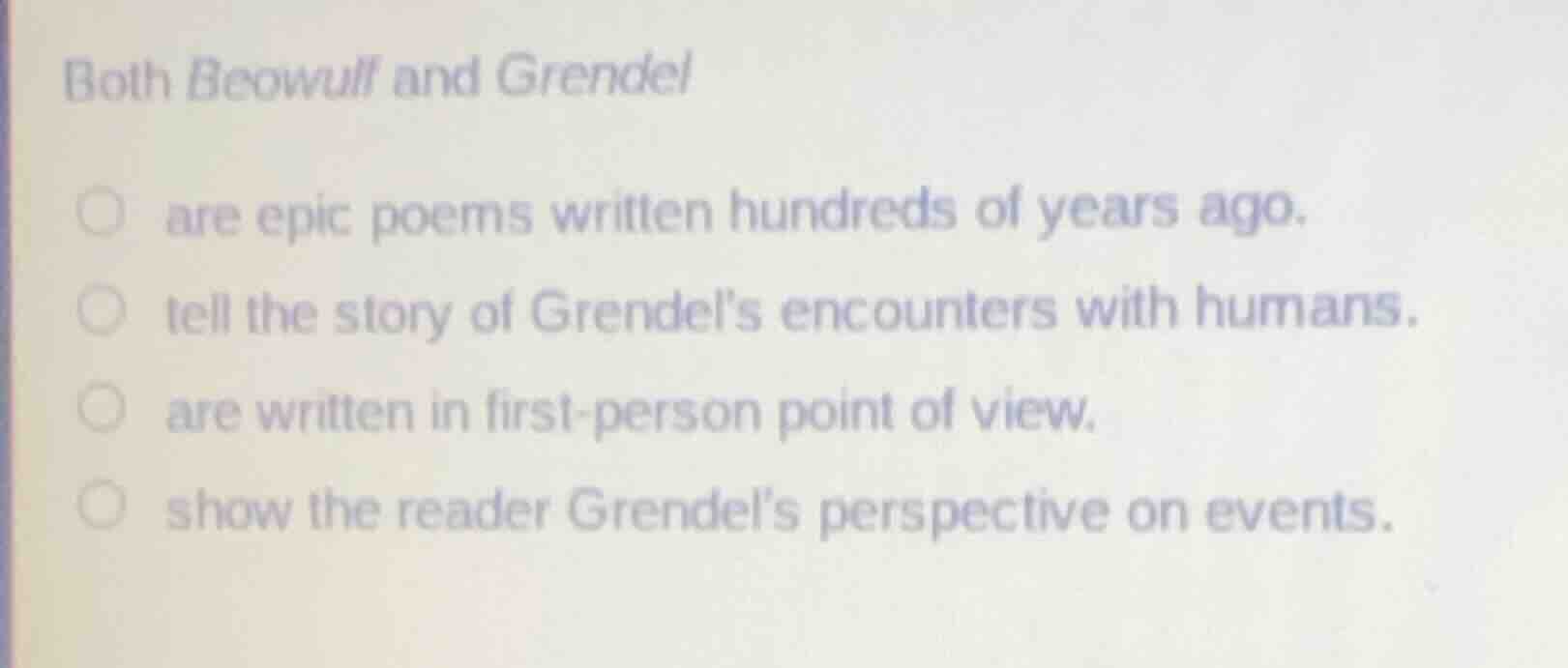 both beowulf and grendel ○ are epic poems written hundreds of years ago…