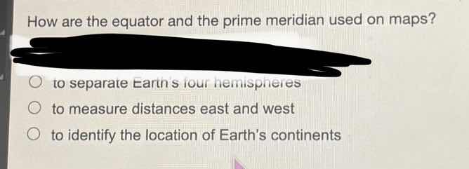 how are the equator and the prime meridian used on maps? to separate ea…