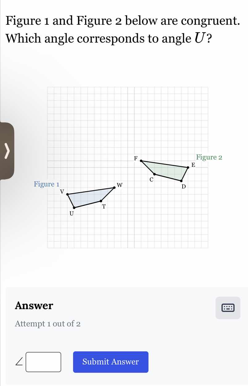 figure 1 and figure 2 below are congruent. which angle corresponds to a…