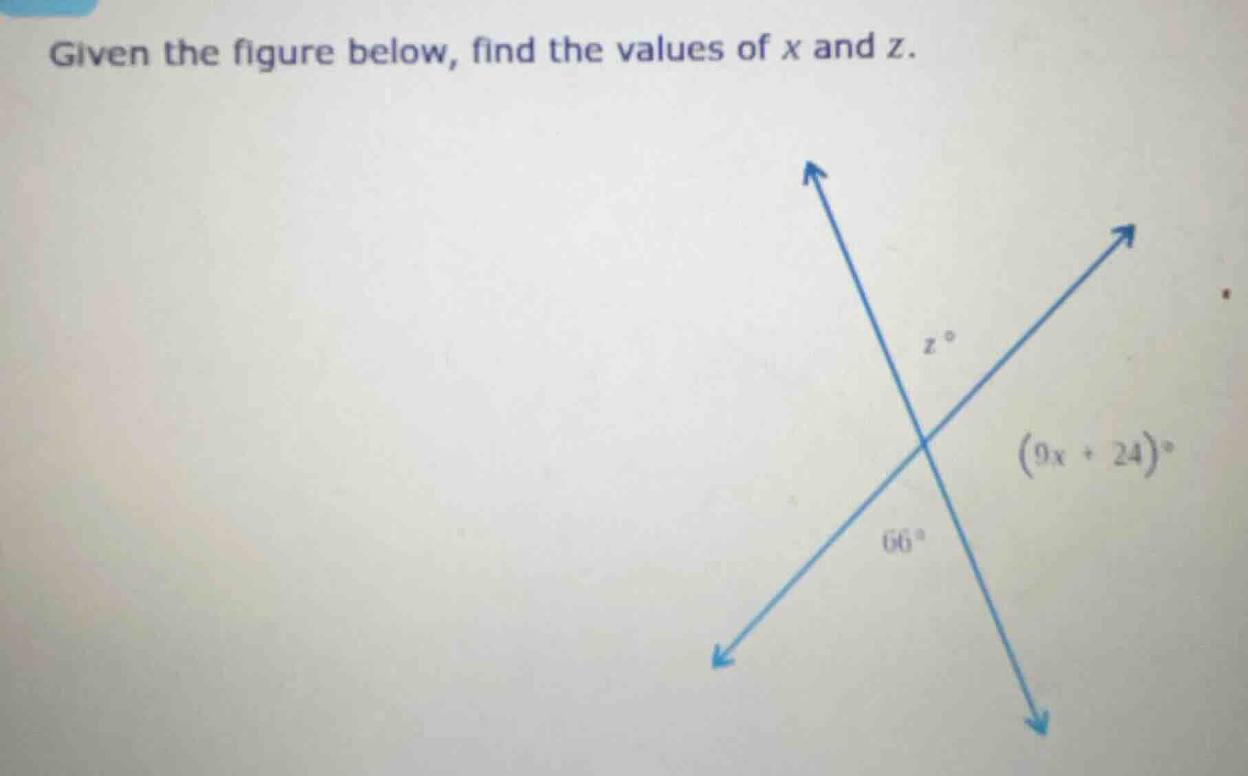given the figure below, find the values of x and z. z ° (9x + 24)° 66°