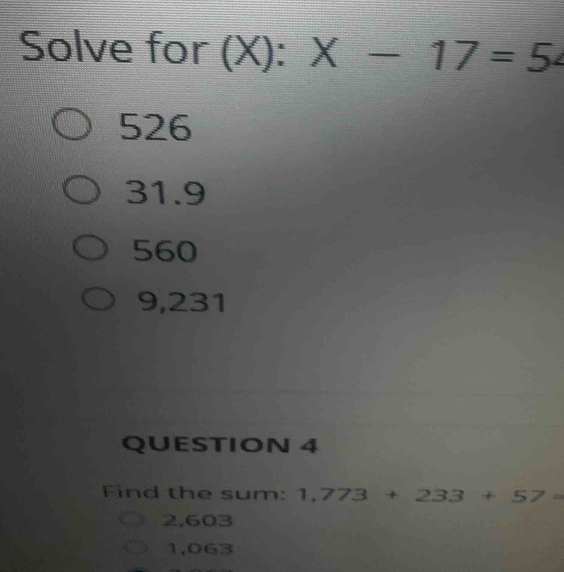 solve for (x): x - 17 = 5... 526 31.9 560 9,231 question 4 find the sum…
