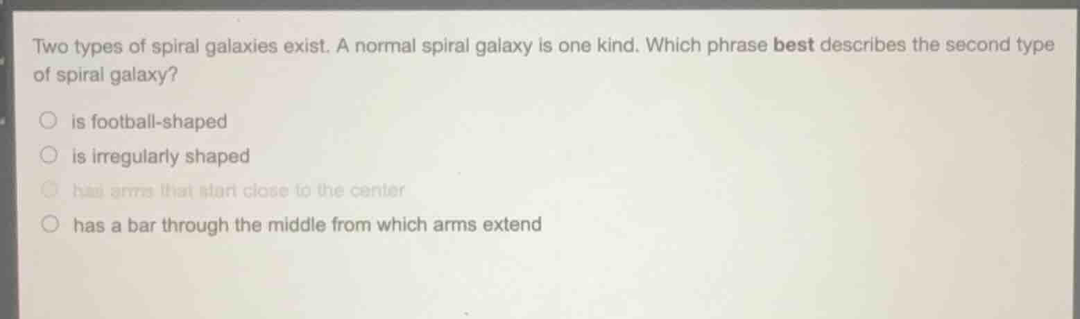 two types of spiral galaxies exist. a normal spiral galaxy is one kind.…