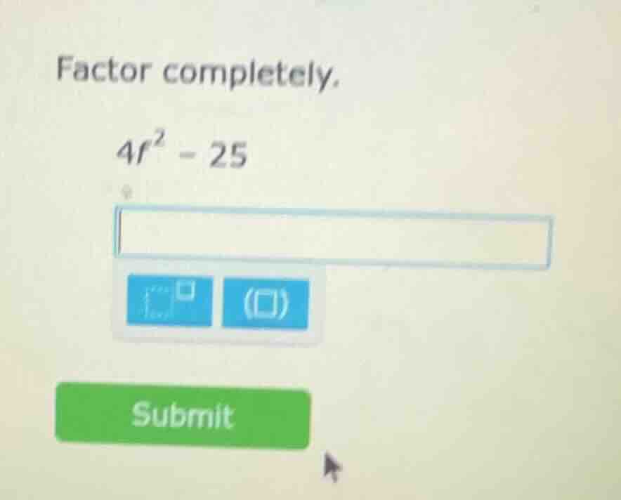 factor completely. $4f^2 - 25$