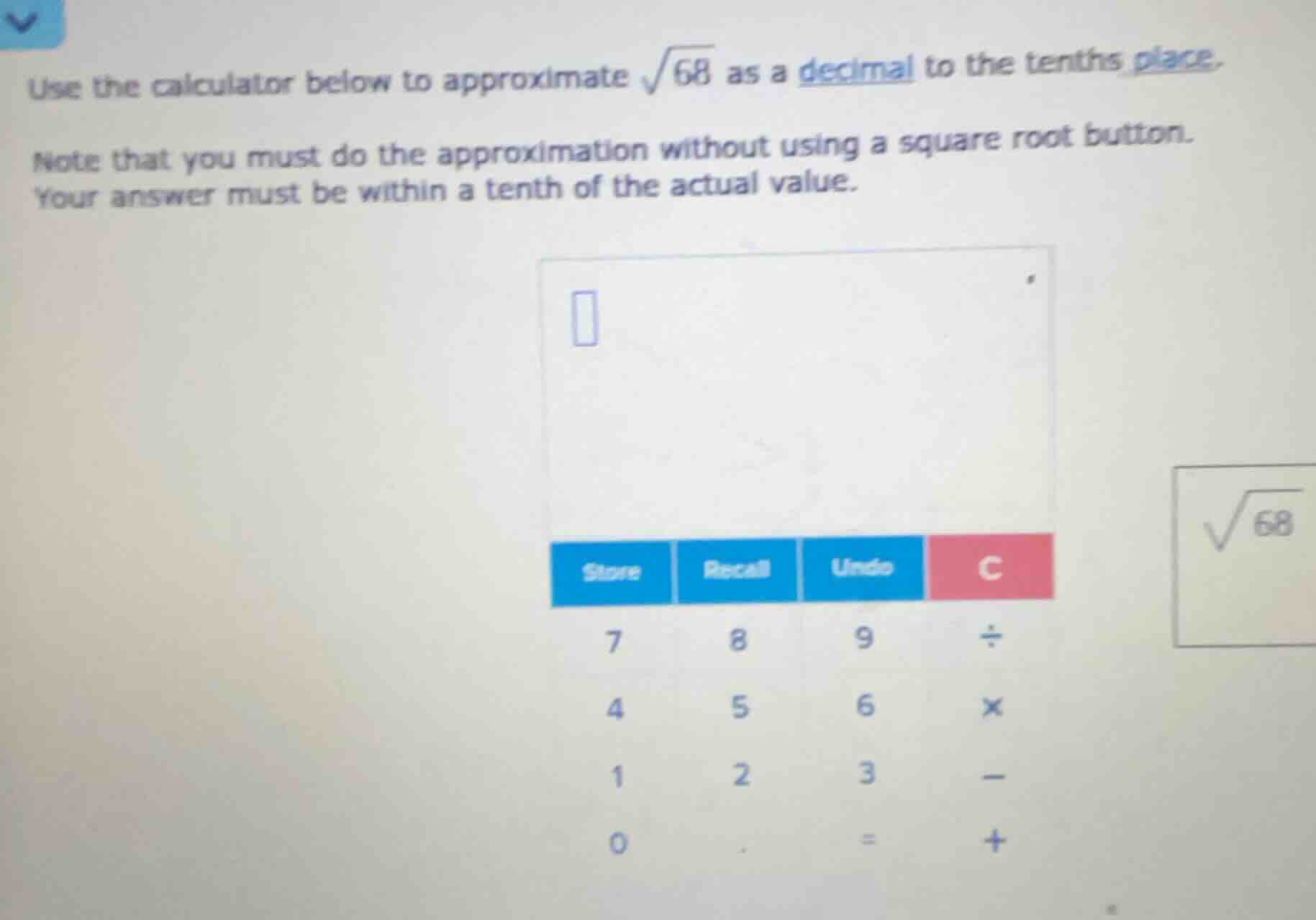use the calculator below to approximate \\(\\sqrt{68}\\) as a decimal t…