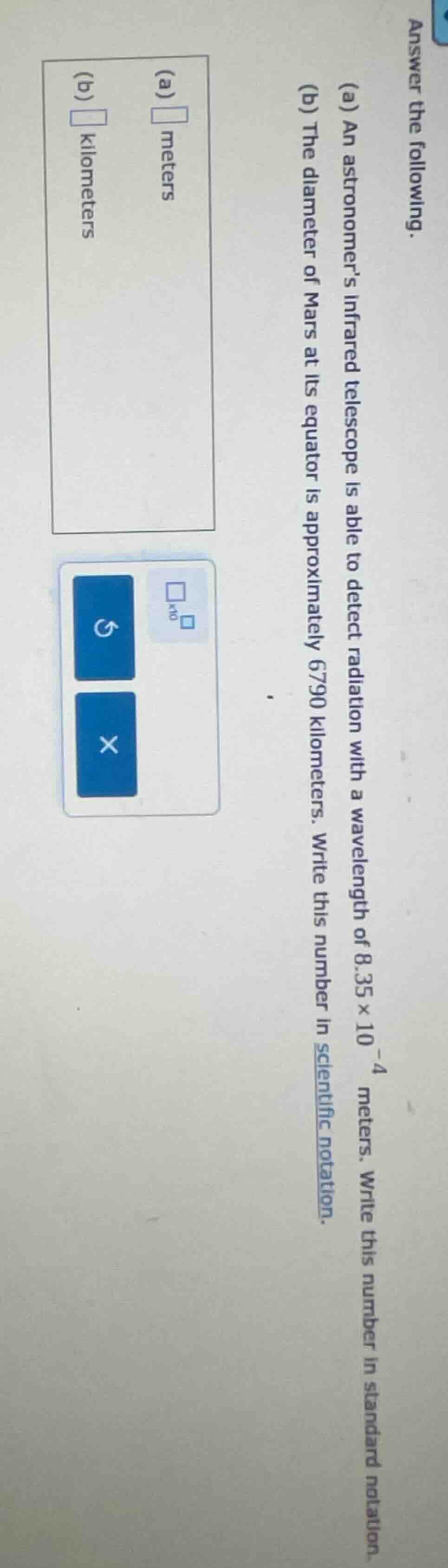 answer the following. (a) an astronomer’s infrared telescope is able to…