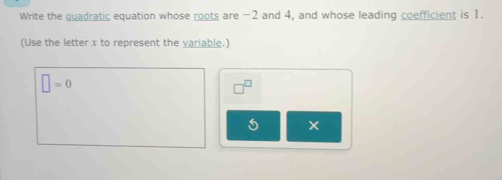 write the quadratic equation whose roots are -2 and 4, and whose leadin…