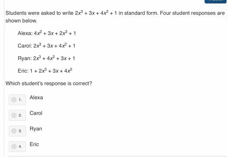 students were asked to write $2x^3 + 3x + 4x^2 + 1$ in standard form. f…