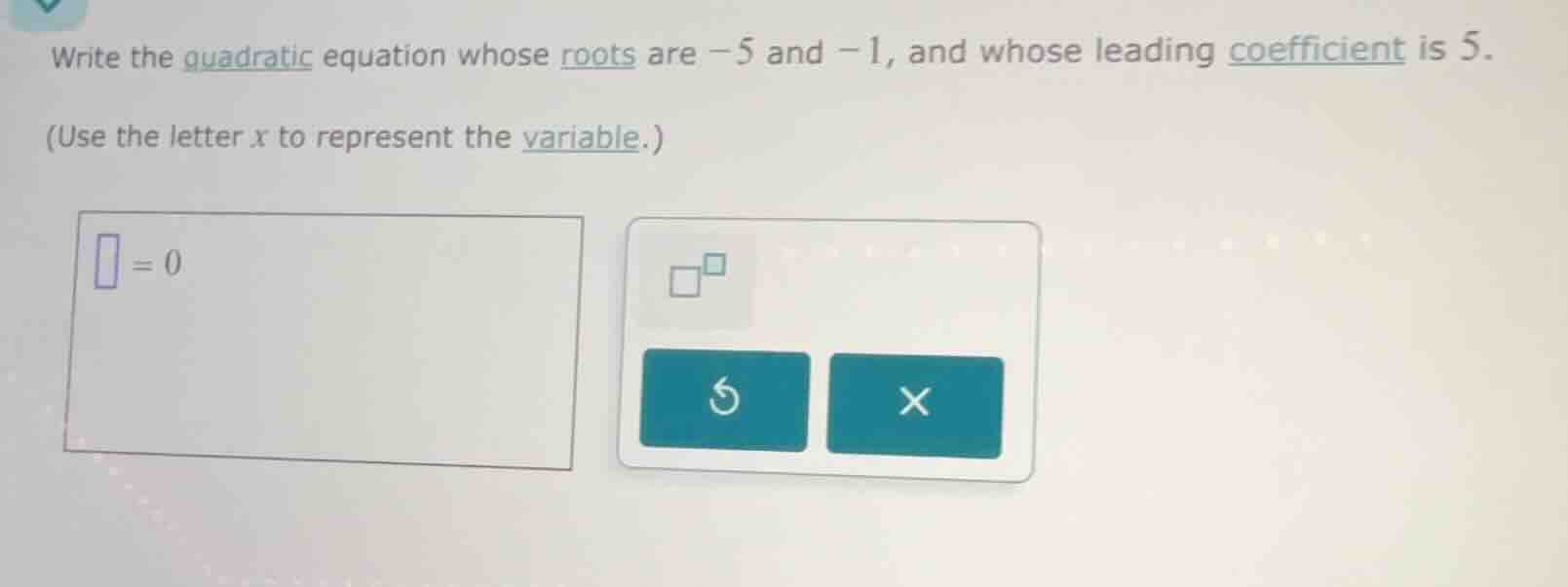write the quadratic equation whose roots are -5 and -1, and whose leadi…