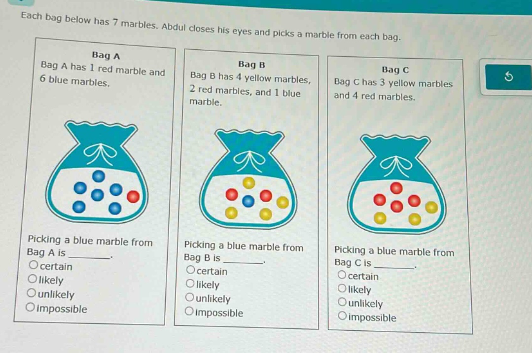 each bag below has 7 marbles. abdul closes his eyes and picks a marble …