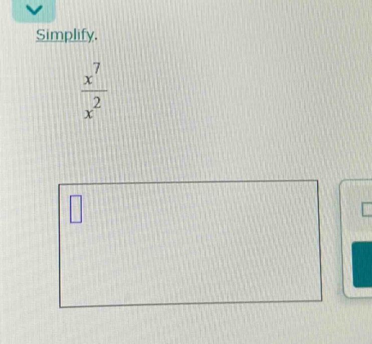 simplify. \\(\\frac{x^7}{x^2}\\)
