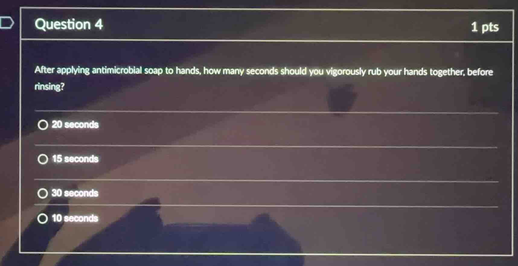 question 4 1 pts after applying antimicrobial soap to hands, how many s…