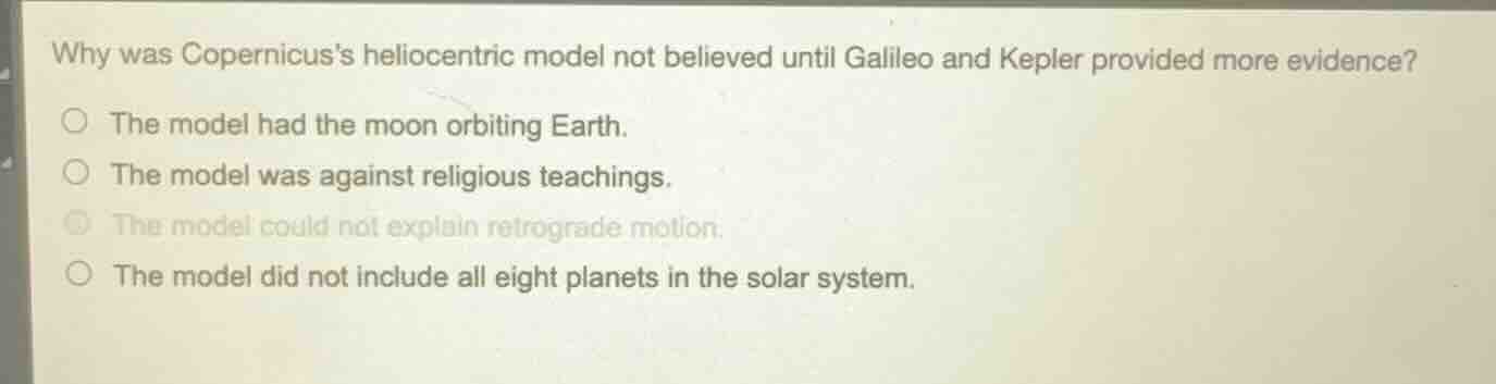 why was copernicuss heliocentric model not believed until galileo and k…