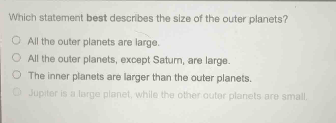 which statement best describes the size of the outer planets? all the o…
