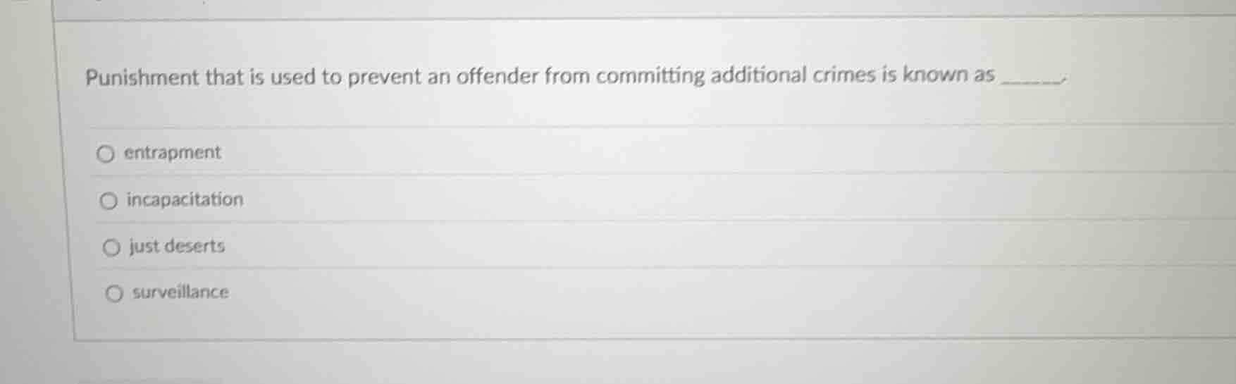 punishment that is used to prevent an offender from committing addition…