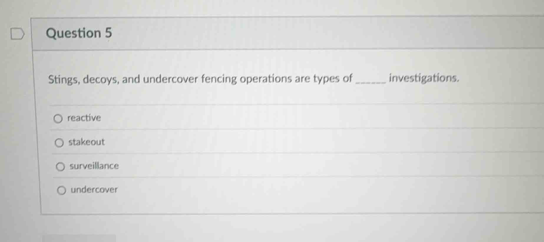 question 5 stings, decoys, and undercover fencing operations are types …