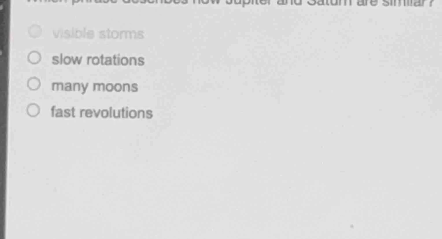 which phrase describes how jupiter and saturn are similar? visible stor…