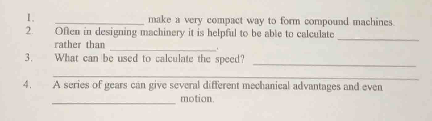 1. ______________ make a very compact way to form compound machines. 2.…