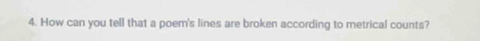 4. how can you tell that a poems lines are broken according to metrical…