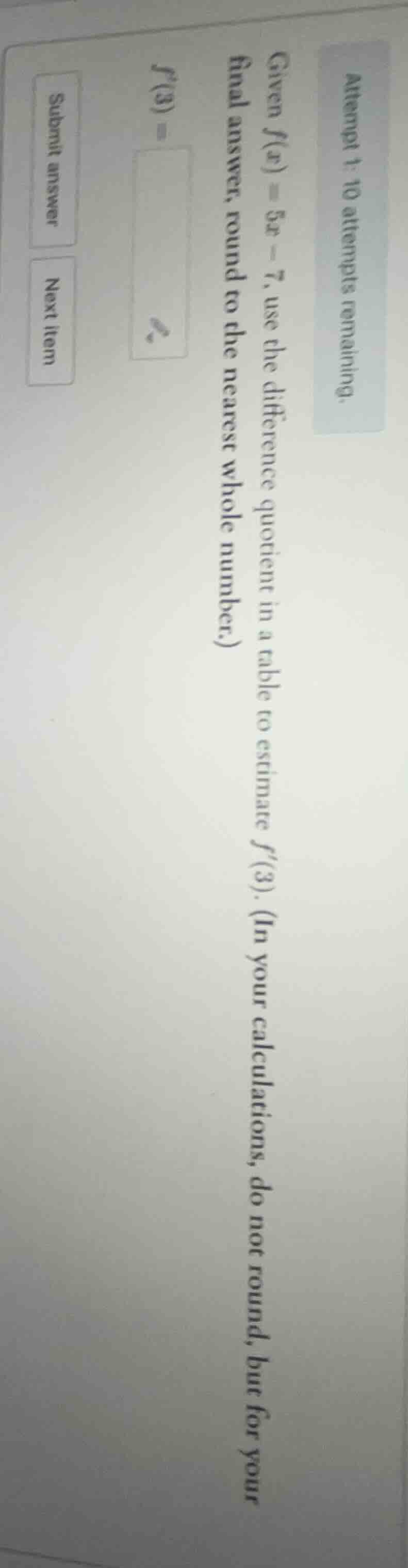 attempt 1: 10 attempts remaining. given ( f(x) = 5x - 7 ), use the diff…