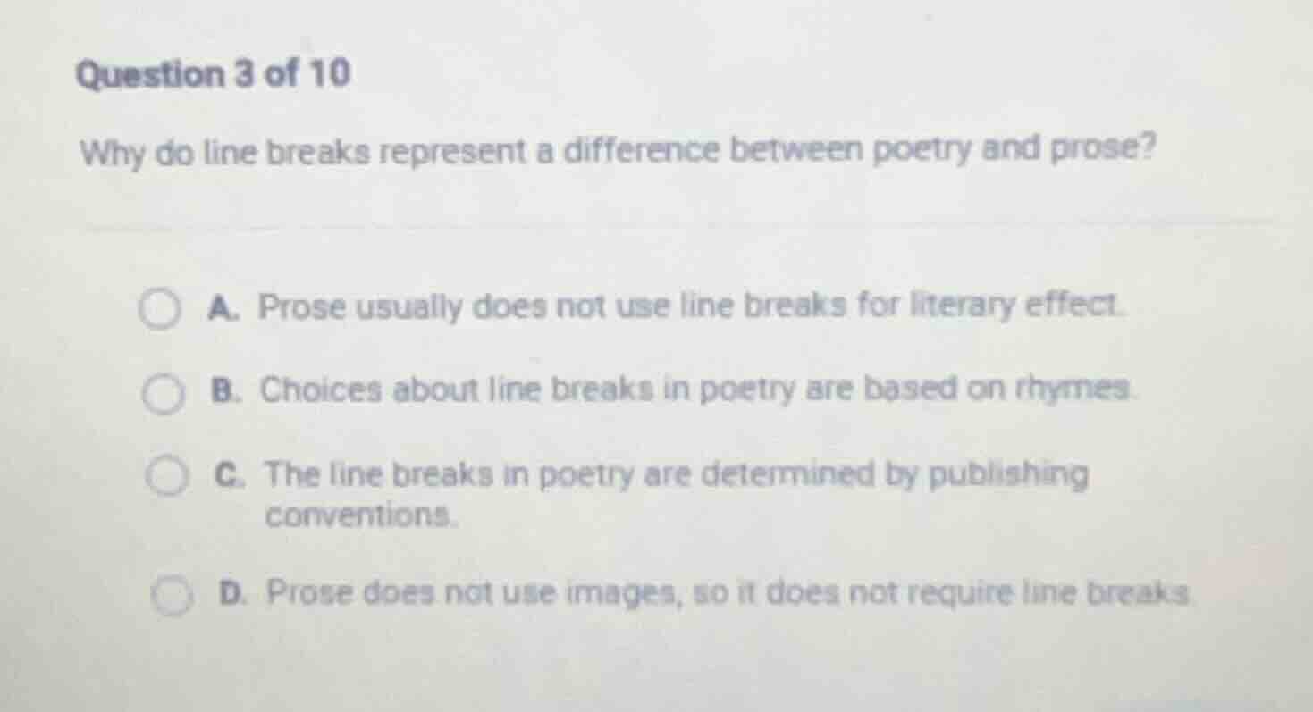 question 3 of 10 why do line breaks represent a difference between poet…