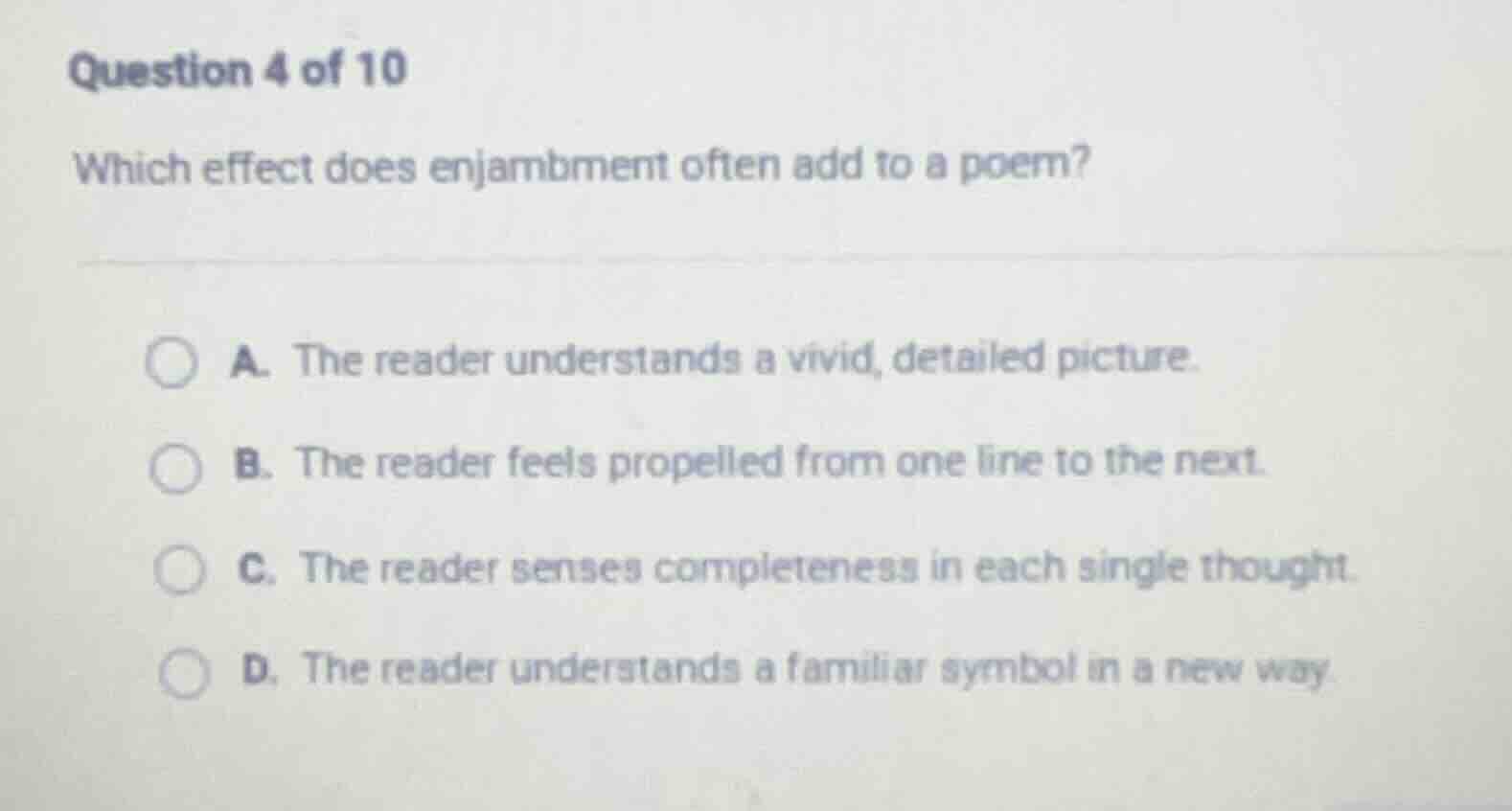question 4 of 10 which effect does enjambment often add to a poem? a. t…